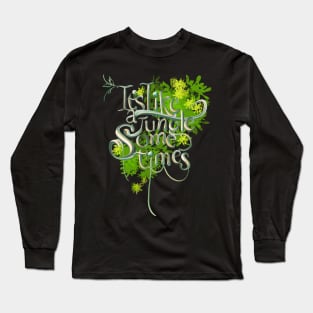 It’s like a jungle sometimes 3 Long Sleeve T-Shirt